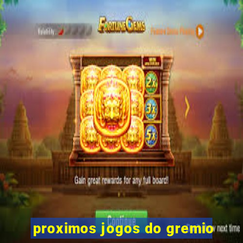 proximos jogos do gremio